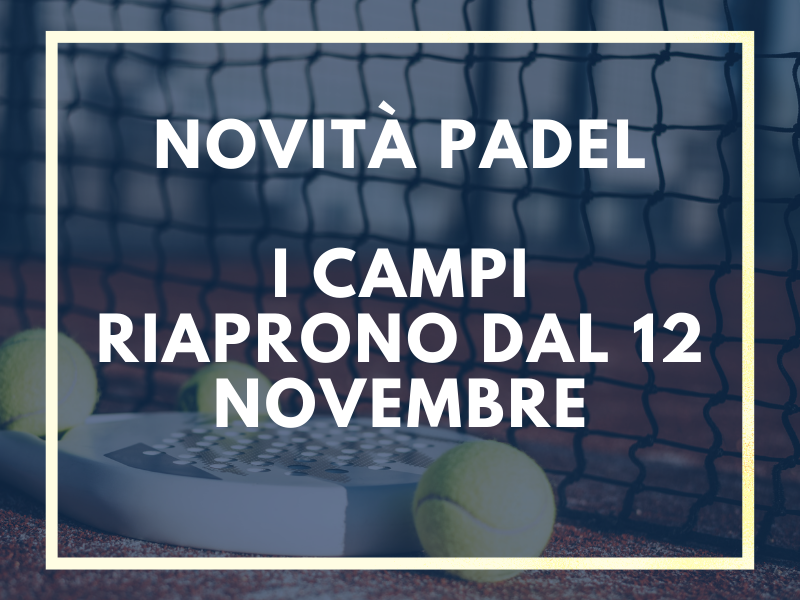 NOVITA’ PADEL: DAL 12 NOVEMBRE È POSSIBILE TORNARE AD ALLENARSI